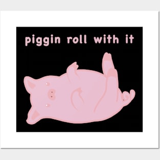 Piggin roll with it, cute pig meme Posters and Art